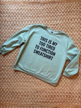Women’s Sage Green Graphic Sweatshirt - 'Too Tired to Function' casual plus size